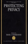 Protecting Privacy - Basil S. Markesinis