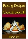 Baking Recipes 101. Delicious, Nutritious, Low Budget, Mouth Watering Baking Recipes Cookbook - Heviz's