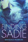 Finding Sadie: A Prequel - Brandace Morrow