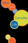 Mass Culture and Everyday Life - Peter Gibian