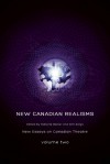 New Canadian Realisms: New Essays on Canadian Theatre, Volume 2 - Roberta Barker, Kim Solga