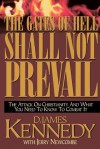 The Gates of Hell Shall Not Prevail: The Attack on Christianity and What You Need to Know to Combat It - D. James Kennedy, Jerry Newcombe