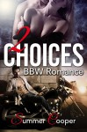 ROMANCE: MENAGE ROMANCE: 2 Choices (BBW Alpha Male Bad Boy Romance) (Threesome Romantic Suspense Contemporary Romance) - Summer Cooper