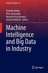 Machine Intelligence and Big Data in Industry (Studies in Big Data) - Dominik Ryżko, Piotr Gawrysiak, Marzena Kryszkiewicz, Henryk Rybiński