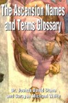 The Ascension Names and Terms Glossary - Joshua David Stone