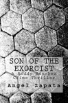 Son of the Exorcist: A Roddy Sanchez Crime Thriller - Angel Zapata