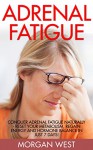 Adrenal Fatigue: Conquer Adrenal Fatigue Naturally - Reset Your Metabolism, Regain Energy And Hormone Balance In Just 7 Days! (Adrenal Reset, Stress, Hormones) - Morgan West