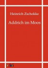 Addrich Im Moos - Heinrich Zschokke