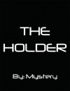 The Holder - Mystery