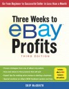 Three Weeks to eBay Profits, Third Edition: Go From Beginner to Seller in Less than a Month - Skip McGrath