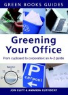 Greening Your Office: An A-Z Guide (Green Books Guides) - Jon Clift, Amanda Cuthbert