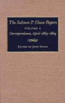 The Salmon P. Chase Papers: Correspondence, April 1863-1864 - Salmon P. Chase, John Niven, James P. McClure, Kathleen Norman