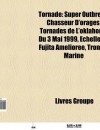 Tornade: Chasseur D'Orages, Trombe Marine, Chelle de Fujita Am Lior E, Tornado Alley, Ruption de Tornades, Dixie Alley, Entonno - Source Wikipedia