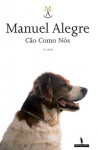 Cão Como Nós - Manuel Alegre