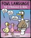 Fowl Language: The Struggle Is Real - Brian Gordon Smailes