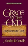 Grace in the End: A Study in Deuteronomic Theology - J. Gordon McConville