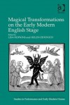 Magical Transformations on the Early Modern English Stage (Studies in Performance and Early Modern Drama) - Lisa Hopkins, Helen Ostovich