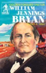 William Jennings Bryan: Golden-Tongued Orator - Robert A. Allen, Peggy Trabalka