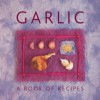 Garlic A Book of Recipes (Cooking with Series) - Helen Sudell