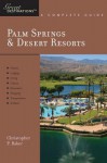 Explorer's Guide Palm Springs & Desert Resorts: A Great Destination - Christopher P. Baker