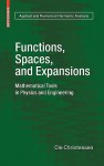 Functions, Spaces, and Expansions: Mathematical Tools in Physics and Engineering (Applied and Numerical Harmonic Analysis) - Ole Christensen