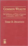 Commonwealth: Self-Sufficiency and Work in American Communities, 1830 to 1993 - Torry D. Dickinson