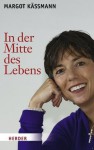 In der Mitte des Lebens (German Edition) - Margot Käßmann