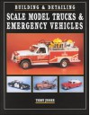 Building & Detailing Scale Model Trucks & Emergency Vehicles - Terry Jessee