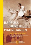 Barfuß durch Mauretanien: Zwei wagemutige Abenteurerinnen durchqueren die Wüste - Odette Du Puigaudeau, Ilse Rothfuss