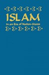 Islam in an Era of Nation-States: Politics and Religious Renewal in Muslim Southeast Asia - Robert W. Hefner