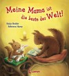 Meine Mama ist die beste der Welt! - Katja Reider, Rebecca Harry