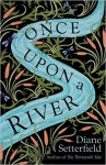 Once Upon a River - Diane Setterfield