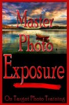 Master Photo Exposure (On Target Photo Training) - Dan Eitreim