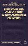 Education and Civic Culture in Post-Communist Countries - Stephen Webber, Ilkka Liikanen