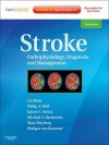 Stroke: Pathophysiology, Diagnosis, and Management (Expert Consult - Online) - J P Mohr, Philip A Wolf, James C Grotta, Michael A Moskowitz