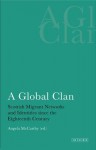 A Global Clan: Scottish Migrant Networks and Identities since the Eighteenth Century - Angela McCarthy