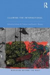 Claiming the International (Worlding Beyond the West) - Arlene B. Tickner, David L. Blaney