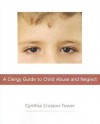 A Clergy Guide to Child Abuse And Neglect - Cynthia Crosson-Tower