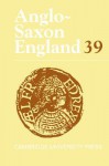 Anglo-Saxon England: Volume 39 - Malcolm Godden, Simon Keynes