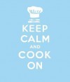 Keep Calm and Cook on: Good Advice for Cooks - Lewis Esson