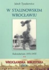 W stalinowskim Wrocławiu. Kalendarium 1951-1955 - Jakub Tyszkiewicz