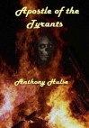 Apostle of the Tyrants - Anthony Hulse