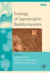 Ecology of Saprotrophic Basidiomycetes - Juliet Frankland, Lynne Boddy, Pieter van West