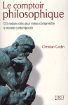 Le comptoir philosophique: 123 notions-clés pour mieux comprendre le monde contemporain - Christian Godin