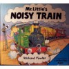 Mr. Little's Noisy Train - Richard Fowler