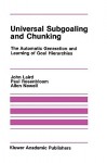 Universal Subgoaling and Chunking:: The Automatic Generation and Learning of Goal Hierarchies - John Laird, Allen Newell