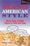 Slang American Style: More Than 10,000 Ways to Talk the Talk - Richard A. Spears