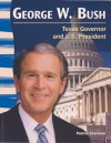 George W. Bush: Texan Governor and U.S. President - Patrice Sherman