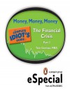 Money, Money, Money: The Complete Idiot[?'s Guide to the Financial Crisis, Part Three - Tom Gorman