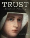 Trust: In Saint Faustina's Footsteps - Grzegorz Górny, Janusz Rosikon